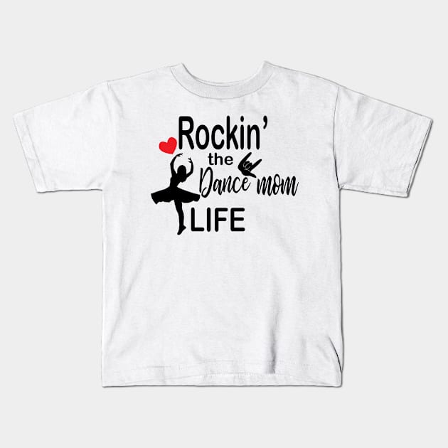 Rockin the Dance Mom Life Kids T-Shirt by SamiSam